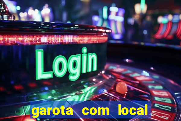 garota com local em joinville